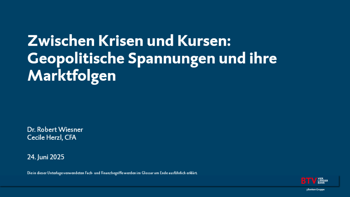 Titelfolie des BTV Webinars: Zwischen Krisen und Kursen: Geopolitische Spannungen und ihre Marktfolgen Dr. Robert WiesnerCecile Herzl, CFA 24. Juni 2025 Die in dieser Unterlage verwendeten Fach- und Finanzbegriffe werden im Glossar am Ende ausführlich erklärt.